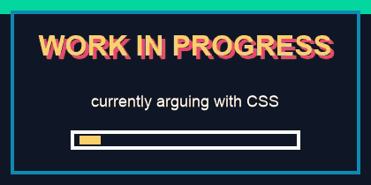 Work in Progress